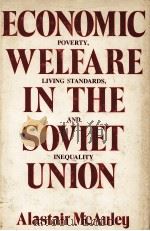 ECONOMIC WELFARE IN THE SOVIET UNION   1979  PDF电子版封面  0043350380  ALASTAIR MCAULEY 