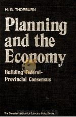 PLANNING AND THE ECONOMY:BUILDING FEDERAL-PROVINCIAL CONSENSUS   1984  PDF电子版封面  0888626959   