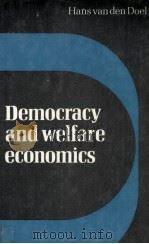 DEMOCRACY AND WELFARE ECONOMICS   1979  PDF电子版封面    HANS VAN DEN DOEL 