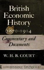 BRITISH ECONOMIC HISTORY 1870-1914   1965  PDF电子版封面    W.H.B.COURT 