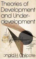 THEORIES OF DEVELOPMENT AND UNDER-DEVELOPMENT   1984  PDF电子版封面  0813300371  RONALD H.CHILCOTE 