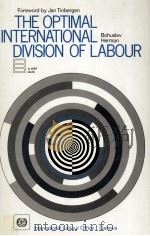 THE OPTIMAL INTERNATIONAL DIVISION OF IABOUR   1975  PDF电子版封面  9221012867   