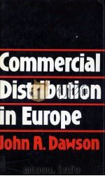 COMMERCIAL DISTRIBUTION IN EUROPE   1982  PDF电子版封面  0709908121  JOHN A.DAWSON 
