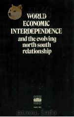 WORLD ECONOMIC INERDEPENDENCE AND THE EVOLVING NORTH-SOUTH RELATIONSHIP   1983  PDF电子版封面  9264124469   