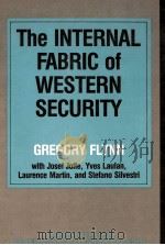 THE INTERNAL FABRIC OF WESTERN SECURITY   1981  PDF电子版封面  070991007X  GREGORY FLYNN 