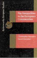 PAY INEQUALITIES IN THE EUROPEAN COMMUNITY:CHRISTOPHER SAUNDERS   1981  PDF电子版封面  0408107278  DAVID MARSDEN 