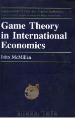 GAME THEORY IN INTERNATIONAL ECONOMICS   1986  PDF电子版封面  3718602776  JOHN MCMILLAN 
