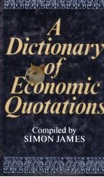 A DICTIONARY OF ECONOMIC QUOTATIONS   1981  PDF电子版封面  0389202304   