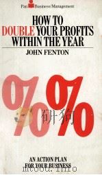 HOW TO DOUBLE YOUR PROFITS WITHIN THE YEAR   1981  PDF电子版封面  0330263218  JOHN FENTON 
