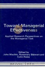 TOWARD MANAGERIAL EFFECTIVENESS   1981  PDF电子版封面  0566004704   