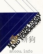 MANAGING TODAY AND TOMORROW   1978  PDF电子版封面  0201034875   