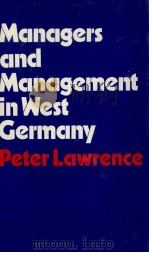 MANAGERS AND MANAGEMENT IN WEST GERMANY   1980  PDF电子版封面  0856649120   