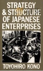 STRATEGY AND STRUCTURE OF JAPANESE ENTERPRISES   1984  PDF电子版封面  0333382730   
