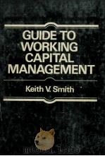 GUIDE TO WORKING CAPITAL MANAGEMENT   1979  PDF电子版封面  0070585466   