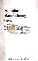 ESTIMATING MANUFACTURING COSTS   1983  PDF电子版封面    LAWRENCE M.MATTHEWS 