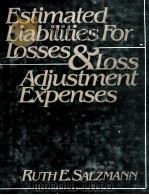 ESTIMATED LIABILITIES FOR LOSSES & LOSS ADJUSTMENT EXPENSES   1984  PDF电子版封面  0132899760  RUTH E.SALZMANN 