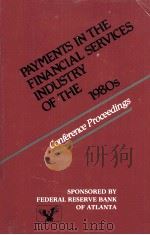 PAYMENTS IN THE FINANCIAL SERVICES INDUSTRY OF THE 1980S:CONFERENCE PROCEEDINGS   1984  PDF电子版封面  0899300790   
