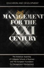 MANAGEMENT FOR THE XXI CENTURY:EDUCATION AND DEVELOPMENT   1982  PDF电子版封面  0898380979   