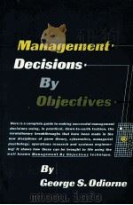 MANAGEMENT DECISIONS BY OBJECTIVES   1969  PDF电子版封面    GEORGE S.ODIORNE 