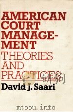 AMERICAN COURT MANAGEMENT:THEORIES AND PRACTICES   1982  PDF电子版封面  0899300065  DAVID J.SARRI 