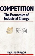 COMPETITION:THE ECONOMICS OF INDUSTRIAL CHANGE   1988  PDF电子版封面    PAUL AUERBACH 