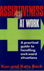 ASSERTIVENESS AT WORK   1982  PDF电子版封面  007084576X  KENKATE BACK 