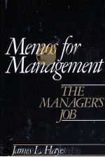 MEMOS FOR MANAGEMENT THE MANAGER'S JOB   1983  PDF电子版封面  0814457681  JAMES L.HAYES 