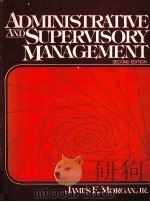 ADMINISTRATIVE AND SUPERVISORY MANAGEMENT SECOND EDITION   1982  PDF电子版封面  0130085081  JAMES E.MORGAN 