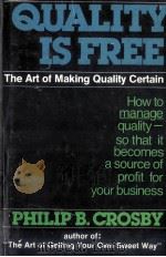 QUALITY IS FREE:THE ART OF MAKING QUALITY CERTAIN   1979  PDF电子版封面  0070145121   