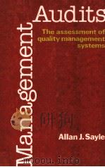 MANAGEMENT AUDITS:THE ASSESSMENT OF QUALITY MANAGEMENT SYSTEMS   1981  PDF电子版封面  0070845565  ALLAN J.SAYLE 