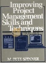 IMPROVING PROJECT MANAGEMENT SKILLS AND TECHNIQUES   1989  PDF电子版封面  013452831X   