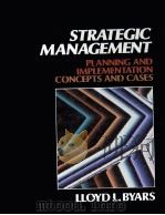 STRATEGIC MANAGEMENT:PLANNING AND IMPLEMENTATION CONCEPTS AND CASES   1984  PDF电子版封面  0060410965  LLOYD L.BYARS 