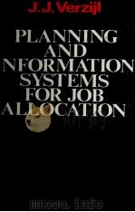 PLANNING AND INFORMATION SYSTEMS FOR JOB ALLOCATION   1981  PDF电子版封面  0333295455  J.J.VERZIJL 