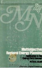 MULTIOBJECTIVE REGIONAL ENERGY PLANNING   1979  PDF电子版封面  0898380081  PETER D.BLAIR 