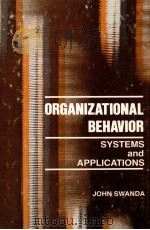 ORGANIZATIONAL BEHAVIOR:SYSTEMS AND APPLICATIONS   1979  PDF电子版封面  0882840541  JOHN SWANDA 