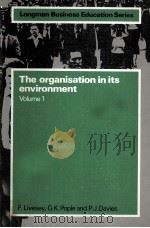THE ORGANISATION IN ITS ENVIRONMENT VOLUME 1   1980  PDF电子版封面  0582411858   