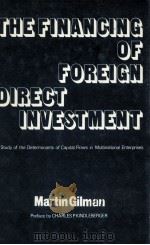 THE FINANCING OF FOREIGN DIRECT:A STUDY OF THE DETERMINANTS OF CAPITAL FLOWS IN MULTINATIONAL ENTERP   1981  PDF电子版封面  0903804913   