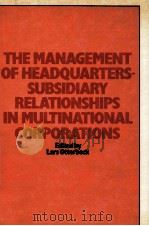 THE MANAGEMENT OF HEADQUARTERS SUBSIDIARY RELATIONSHIPS IN MULTINATIONAL CORPORATIONS（1981 PDF版）