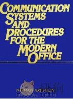 COMMUNICATION SYSTEMS AND PROCEDURES FOR THE MODERN OFFICE   1983  PDF电子版封面  0131536680   