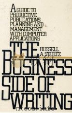 THE BUSINESS SIDE OF WRITING   1984  PDF电子版封面  0131078224  RUSSELL A.STULTZ 