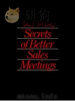 SECRETS OF BETTER SALES MEETINGS   1984  PDF电子版封面     