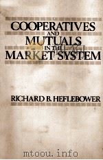 COOPERATIVES AND MUTUALS IN THE MARKET SYSTEM   1980  PDF电子版封面  0299078507  RICHARD B.HEFLEBOWER 