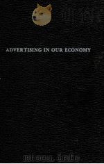 ADVERTISING IN OUR ECONOMY   1978  PDF电子版封面  0405111738   