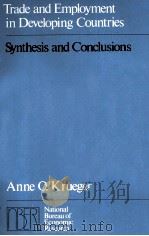 TRADE AND EMPLOYMENT IN DEVELOPING COUNTRIES 3 SYNTHESIS AND CONCLUSIONS   1983  PDF电子版封面  0226454940  ANNE O.KRUEGER 