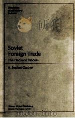 SOVIET FOREIGN TRADE:THE DECISION PROCESS   1983  PDF电子版封面  0898381118   