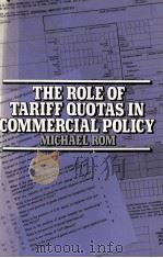 THE ROLE OF TARIFF QUOTAS IN COMMERCIAL POLICY   1979  PDF电子版封面  0841903506   