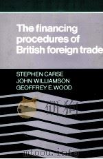 THE FINANCING PROCEDURES OF BRITISH FOREIGN TRADE   1980  PDF电子版封面  0521225345   
