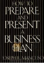 HOW TO PREPARE AND PRESENT A BUSINESS PLAN   1983  PDF电子版封面  0134306295   