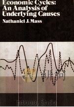 ECONOMIC CYCLES:AN ANALYSIS OF UNDERLYING CAUSES     PDF电子版封面  0914700030  NATHANIEL J.MASS 