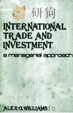 INTERNATIONAL TRADE AND INVESTMENT A MANAGERIAL APROACH   1982  PDF电子版封面  047103293X   